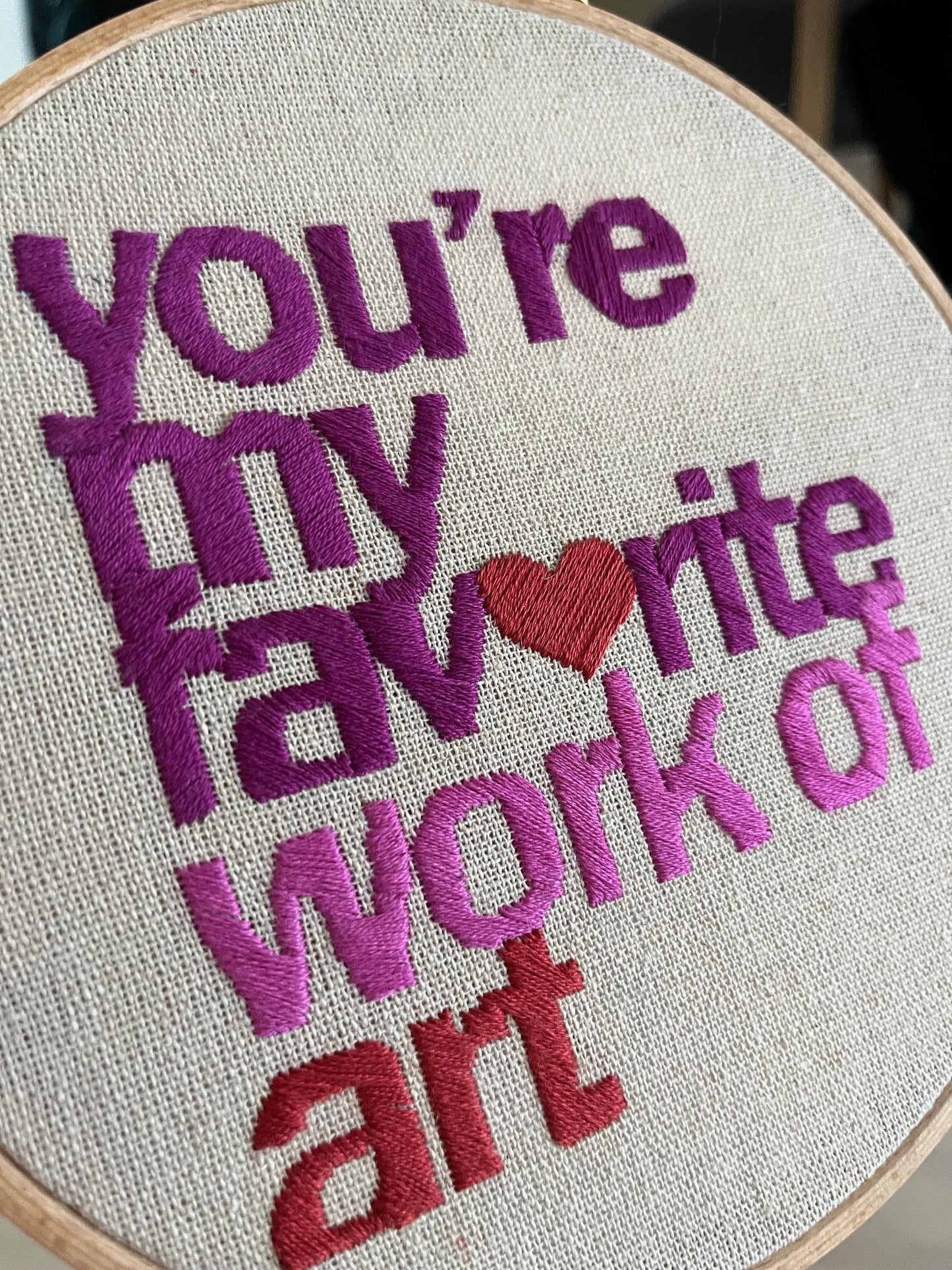 Embroidered hoop with phrase “ You are my favourite work of art”| Hand embroidery| Wall decor